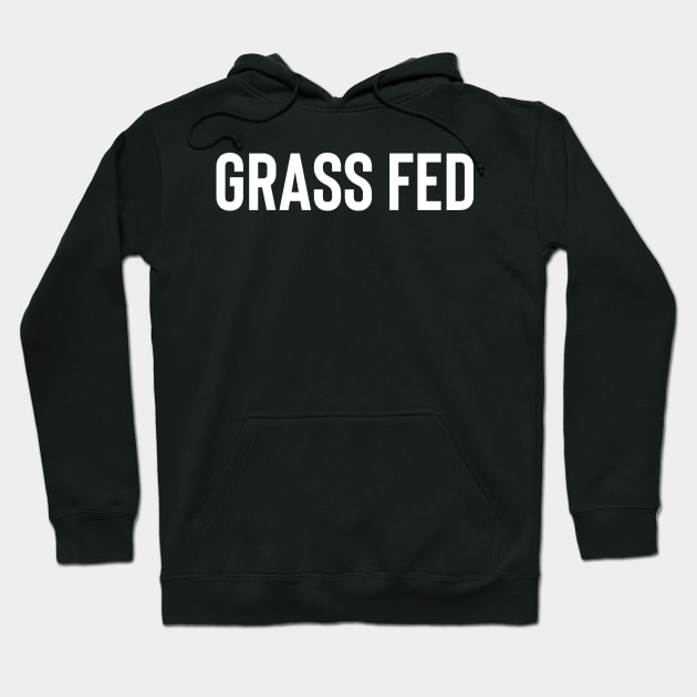 Grass Fed Hoodie by FoodieTees